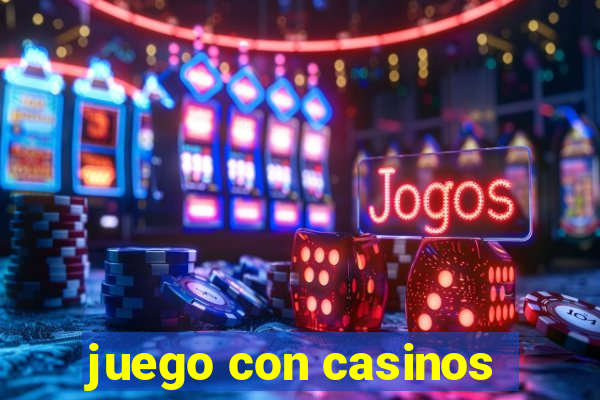 juego con casinos