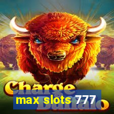 max slots 777