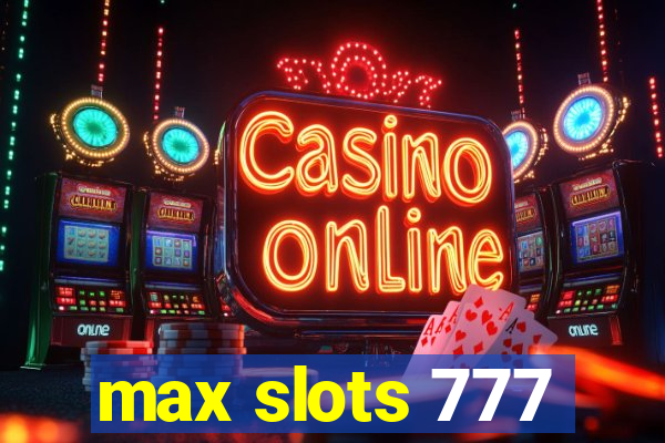 max slots 777