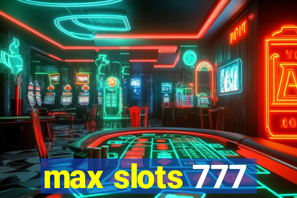 max slots 777