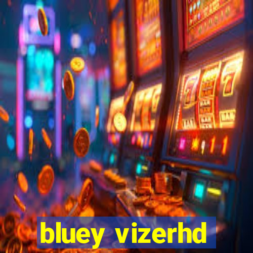 bluey vizerhd