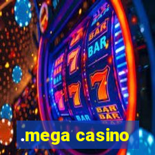 .mega casino