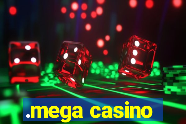 .mega casino