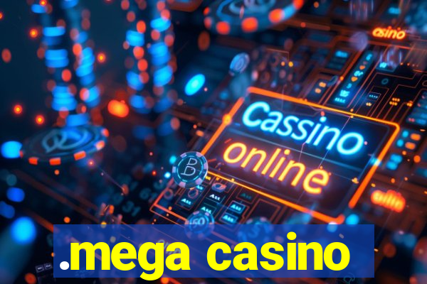 .mega casino