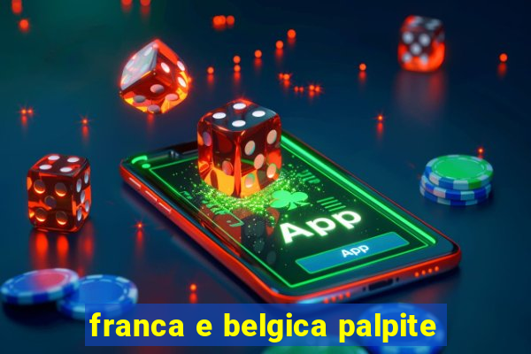 franca e belgica palpite