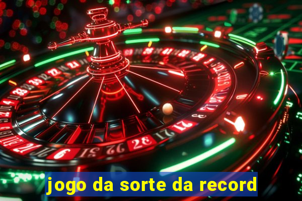 jogo da sorte da record