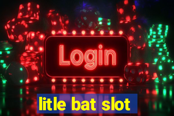 litle bat slot