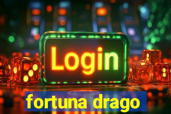 fortuna drago