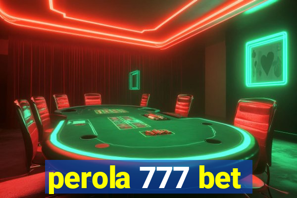 perola 777 bet