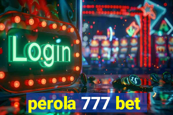 perola 777 bet