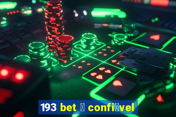 193 bet 茅 confi谩vel