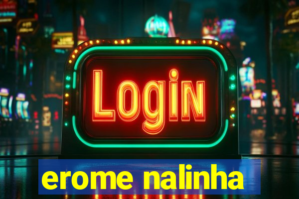 erome nalinha