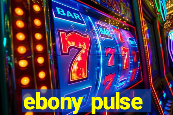 ebony pulse