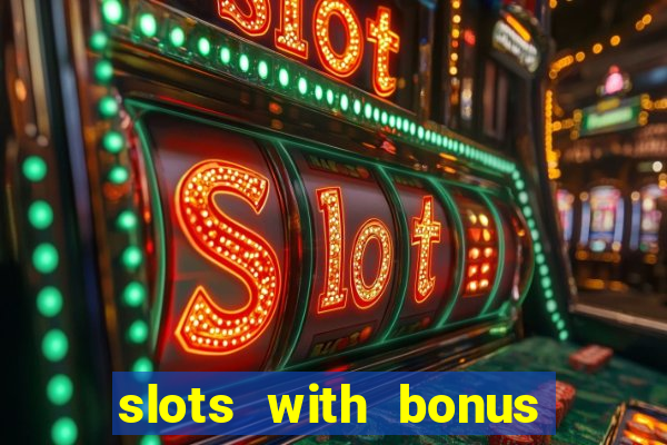 slots with bonus no deposit