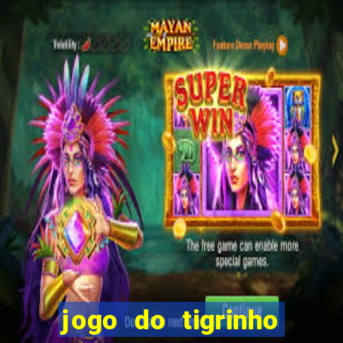 jogo do tigrinho que d谩 b么nus