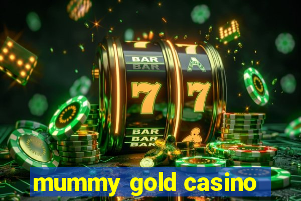 mummy gold casino