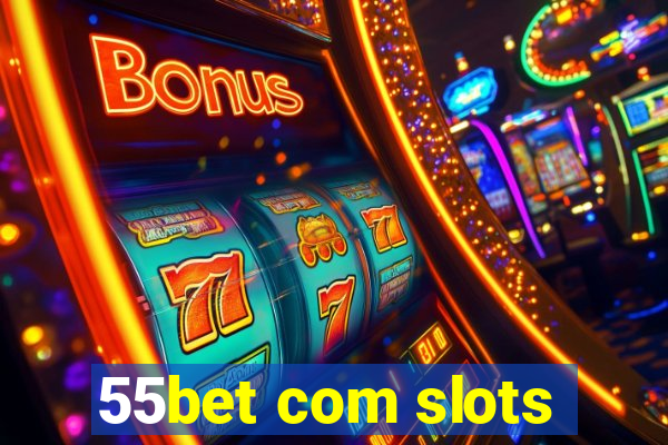 55bet com slots