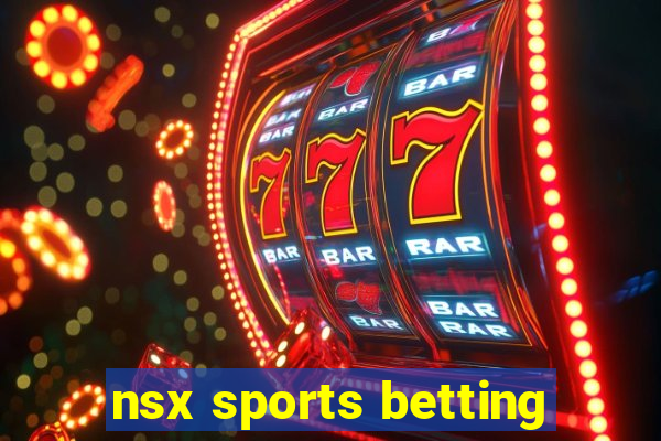 nsx sports betting