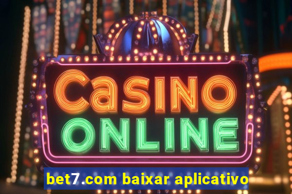 bet7.com baixar aplicativo