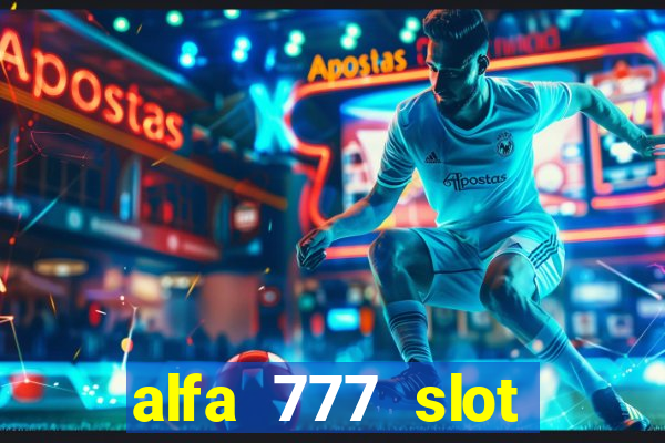 alfa 777 slot login link alternatif