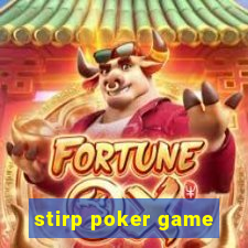 stirp poker game