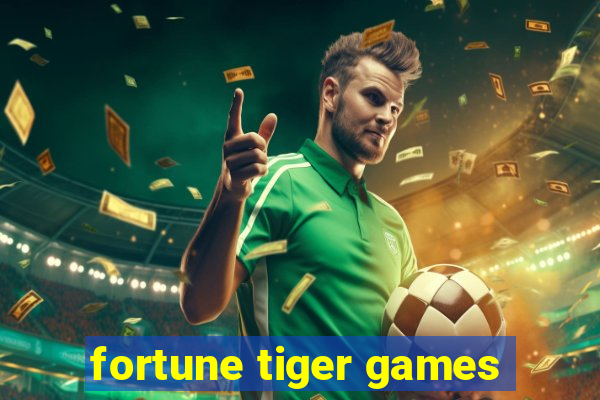 fortune tiger games