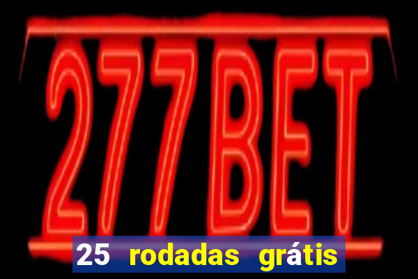 25 rodadas grátis no cadastro