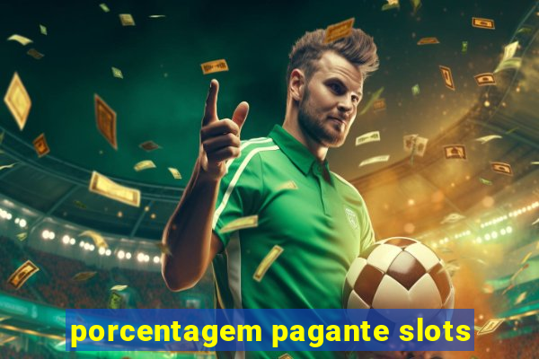 porcentagem pagante slots