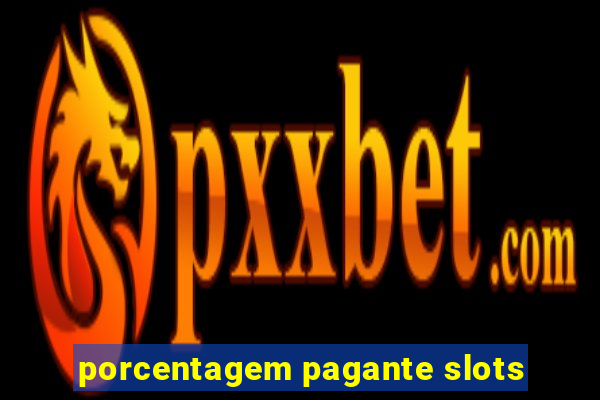 porcentagem pagante slots