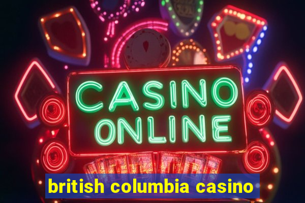 british columbia casino