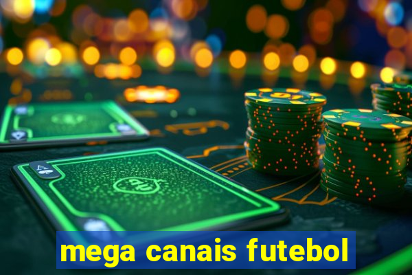 mega canais futebol