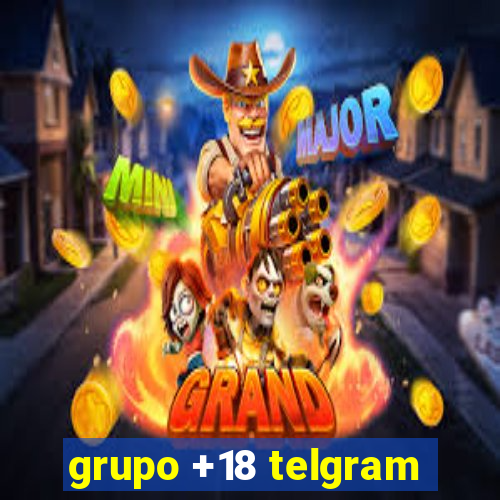 grupo +18 telgram