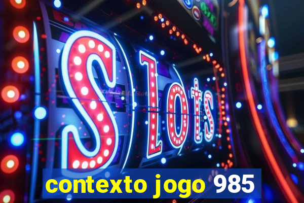 contexto jogo 985