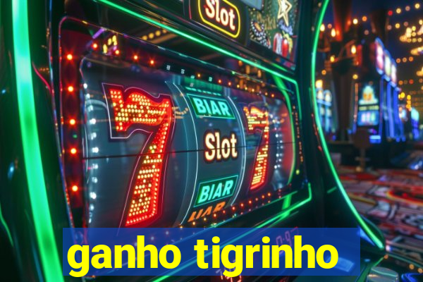 ganho tigrinho