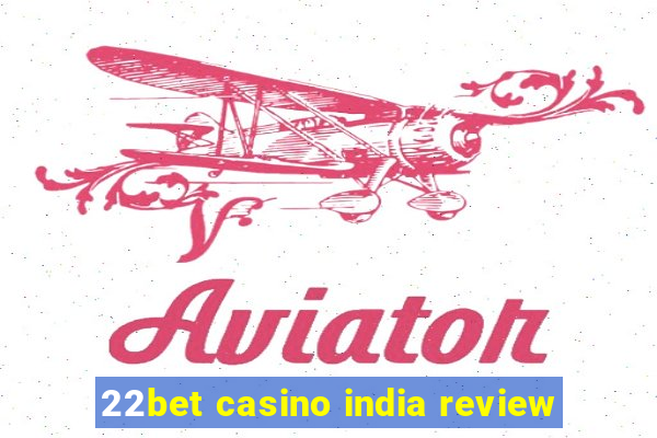 22bet casino india review