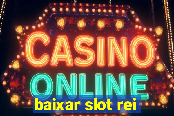 baixar slot rei