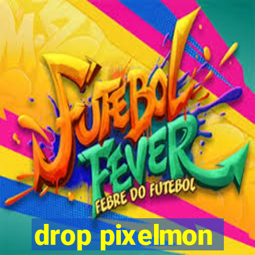 drop pixelmon