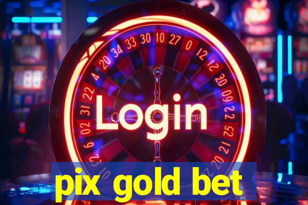 pix gold bet