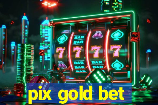 pix gold bet