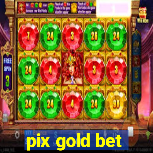 pix gold bet