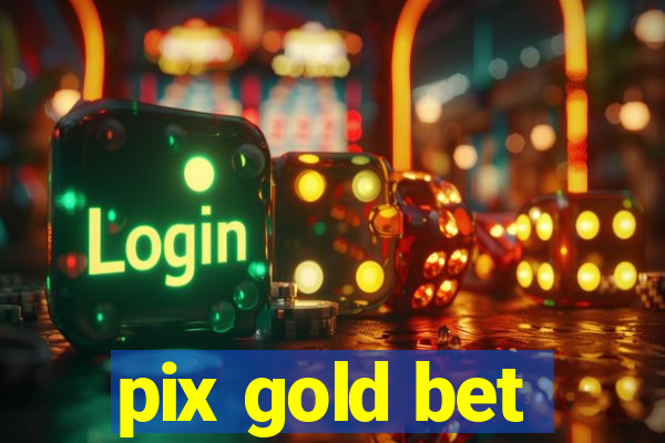 pix gold bet