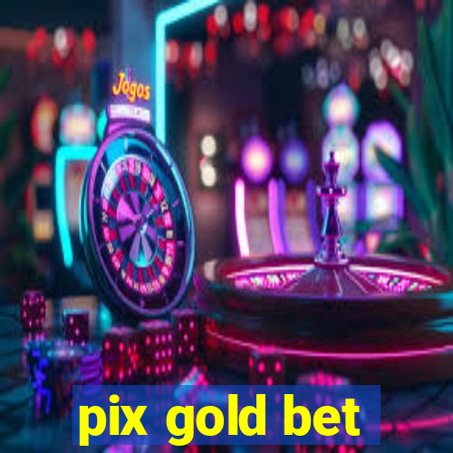 pix gold bet