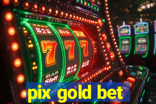 pix gold bet