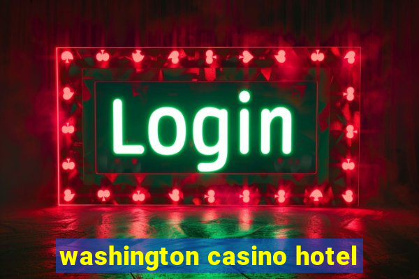 washington casino hotel