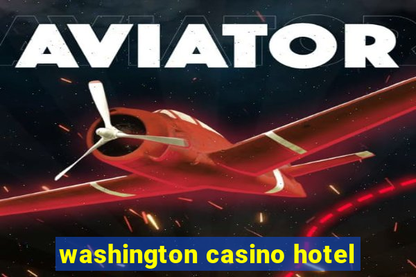 washington casino hotel