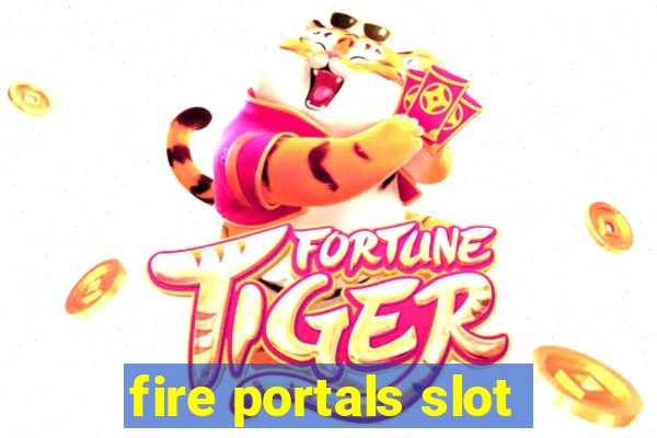 fire portals slot