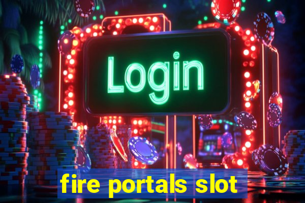 fire portals slot