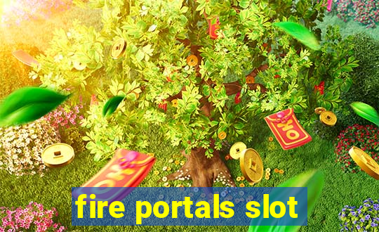 fire portals slot