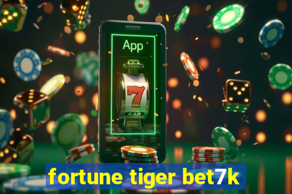 fortune tiger bet7k