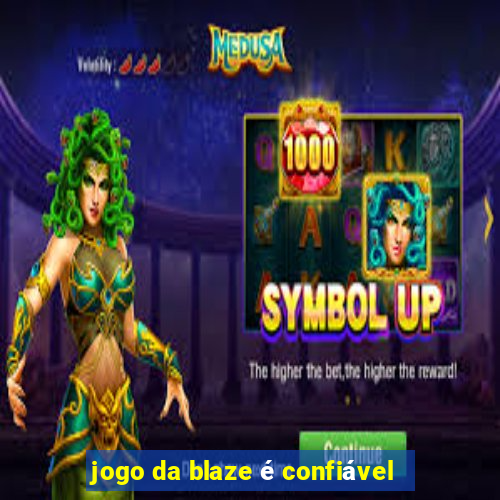 jogo da blaze é confiável